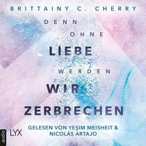 Denn ohne Liebe werden wir zerbrechen - Mixtape-Reihe, Teil 2 (Ungekürzt), Brittainy C. Cherry