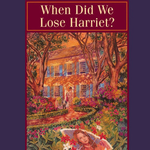 When Did We Lose Harriet?, Patricia Sprinkle
