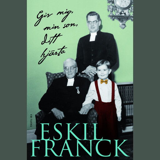 Giv mig, min son, ditt hjärta, Eskil Franck