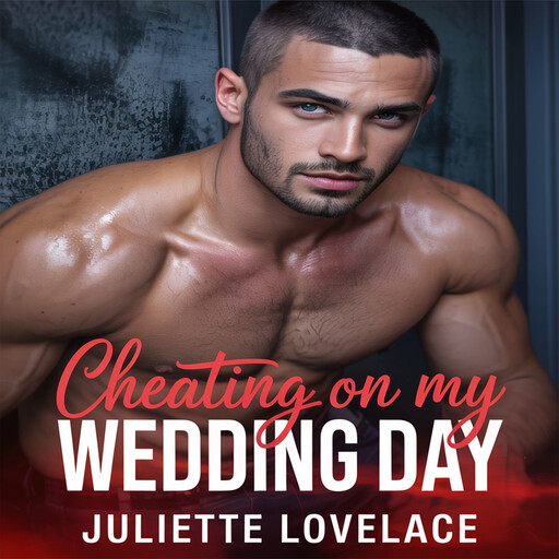 Cheating on my Wedding Day, Juliette Lovelace
