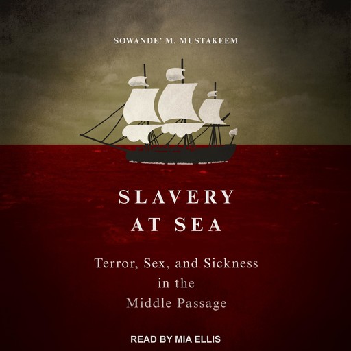 Slavery at Sea, Sowande’ M. Mustakeem