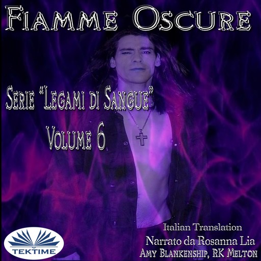 Fiamme Oscure (Legami Di Sangue - Volume 6), Amy Blankenship, RK Melton