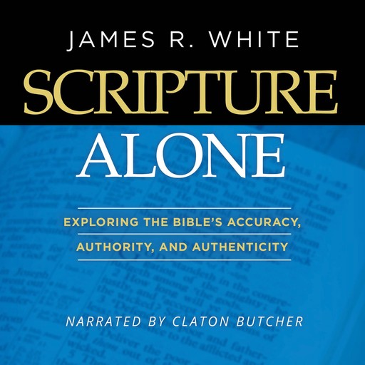 Scripture Alone, James White