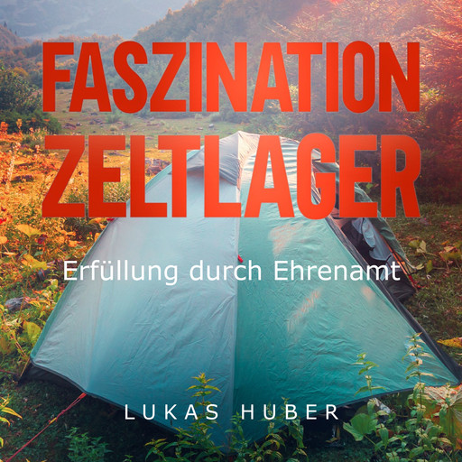 Faszination Zeltlager, Lukas Huber