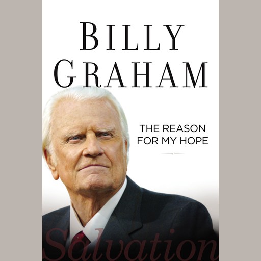 The Reason for My Hope, Billy Graham