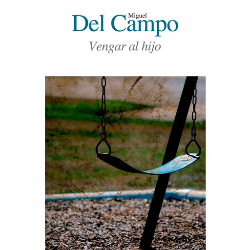 Vengar al hijo, Miguel Del Campo Zaldívar