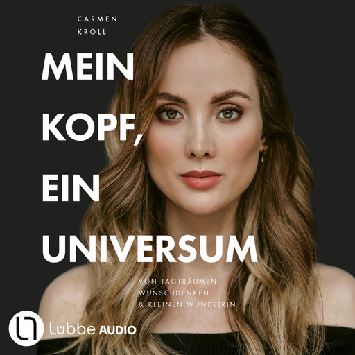 Mein Kopf, ein Universum - von Carmushka (Ungekürzt), Carmushka, Carmen Kroll