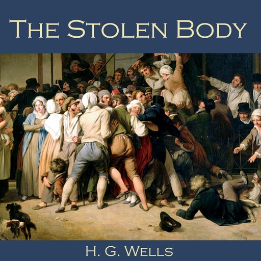 The Stolen Body, Herbert Wells