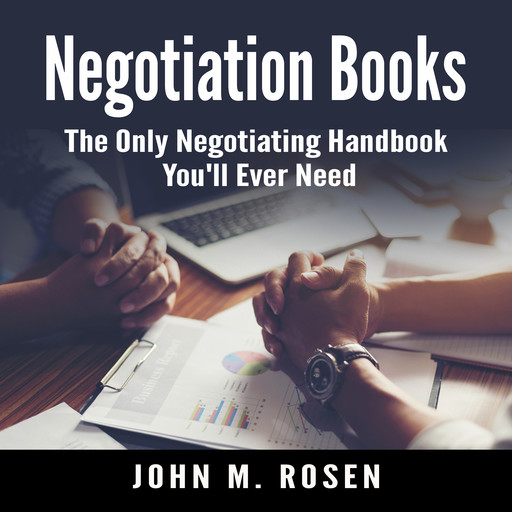 Negotiation Books: The Only Negotiating Handbook You'll Ever Need, John M. Rosen