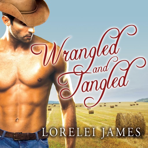 Wrangled and Tangled, Lorelei James