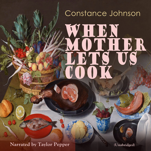 When Mother Lets Us Cook, Constance Johnson
