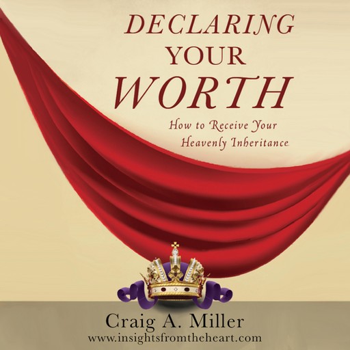 Declaring Your Worth, Craig A. Miller
