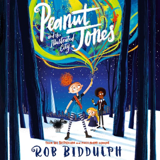 Peanut Jones and the Illustrated City: from the creator of Draw with Rob, Rob Biddulph