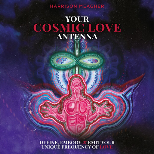 Your Cosmic Love Antenna, Harrison Meagher