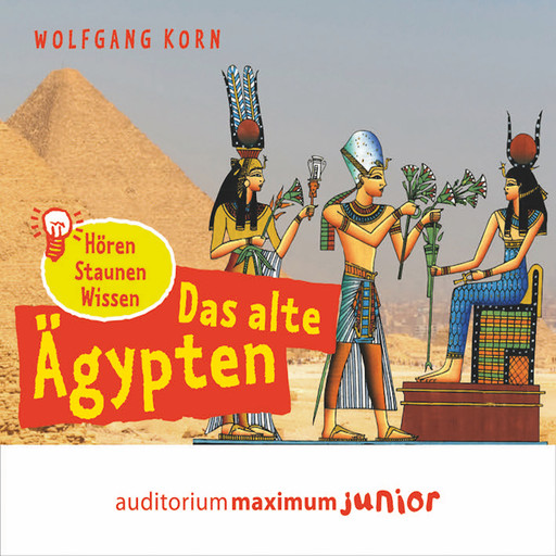 Das alte Ägypten - hören, staunen, wissen, Wolfgang Korn