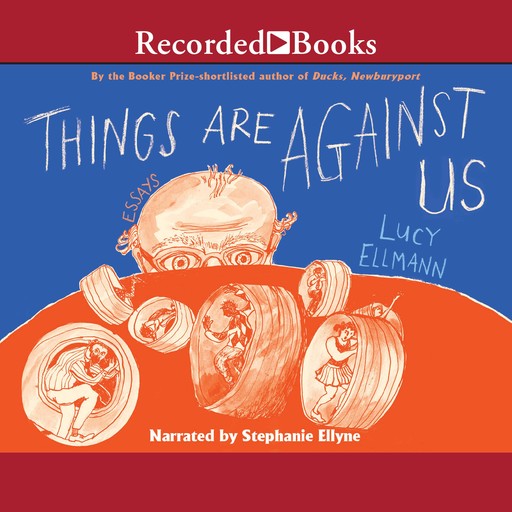 Things Are Against Us, Lucy Ellmann