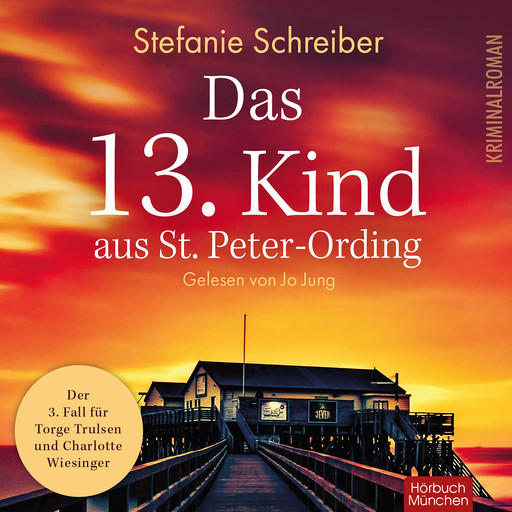 Das 13. Kind aus St. Peter-Ording – Torge Trulsen und Charlotte Wiesinger, Band 3 (ungekürzt), Stefanie Schreiber