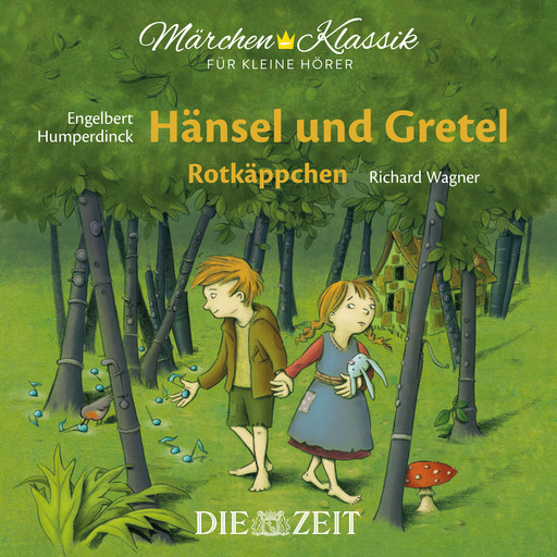 Die ZEIT-Edition "Märchen Klassik für kleine Hörer" - Hänsel und Gretel und Rotkäppchen mit Musik von Engelbert Humperdinck und Richard Wagner, Gebrüder Grimm