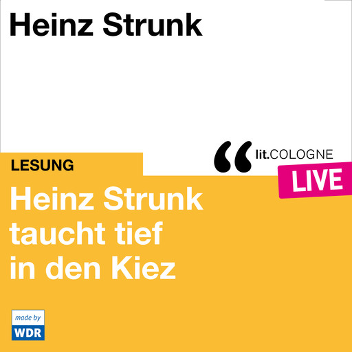 Heinz Strunk taucht tief in den Kiez - lit.COLOGNE live (ungekürzt), Heinz Strunk
