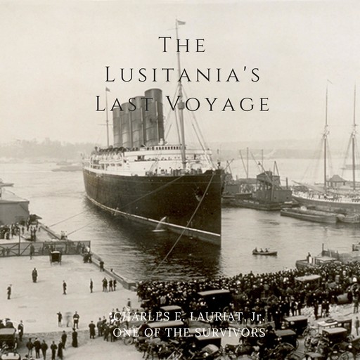 The Lusitania's Last Voyage, Charles E. Lauriant