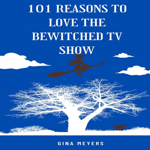 101 Reasons to Love The Bewitched TV Show, Gina Meyers