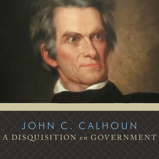 A Disquisition on Government, John C.Calhoun