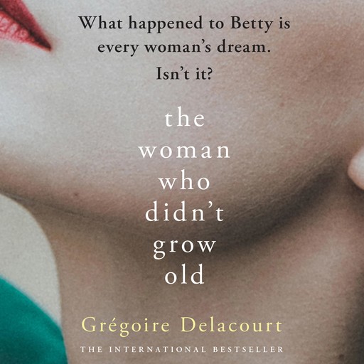 The Woman Who Didn't Grow Old, Gregoire Delacourt, Vinet Lal
