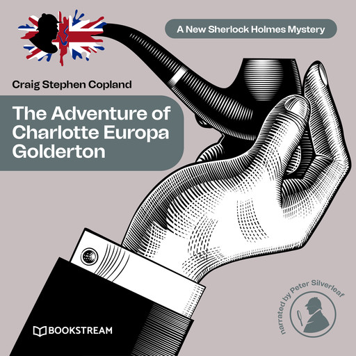 The Adventure of Charlotte Europa Golderton - A New Sherlock Holmes Mystery, Episode 34 (Unabridged), Arthur Conan Doyle, Craig Stephen Copland