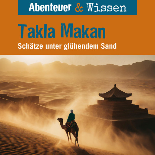Abenteuer & Wissen, Takla Makan - Schätze unter glühendem Sand, Maja Nielsen