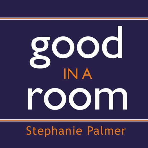 Good in a Room, Stephanie Palmer