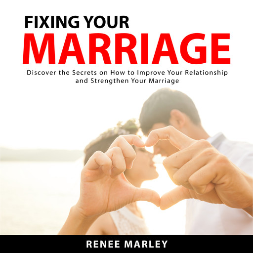 Fixing Your Marriage, Renee Marley