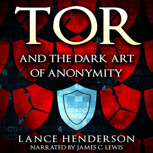 Tor and the Dark Art of Anonymity, Lance Henderson