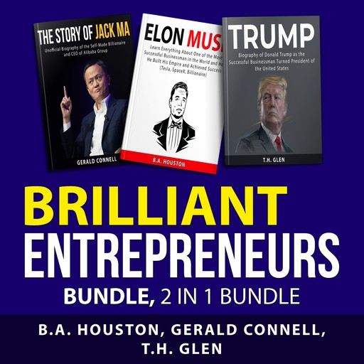 Brilliant Entrepreneurs Bundle, 3 in 1 Bundle:, Gerald Connell, B.A. Houston, T.H. Glen