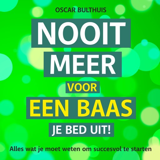 Nooit meer voor een baas je bed uit!, Oscar Bulthuis