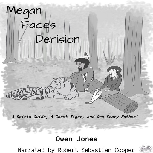 Megan Faces Derision-A Spirit Guide, A Ghost Tiger, And One Scary Mother!, Owen Jones