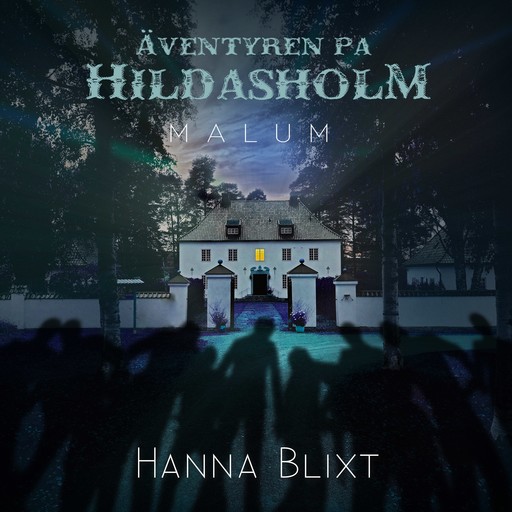 Äventyren på Hildasholm : Malum, Hanna Blixt