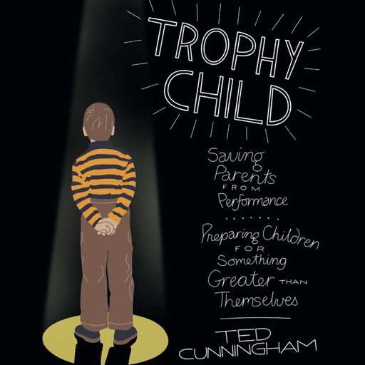 Trophy Child, Ted Cunningham