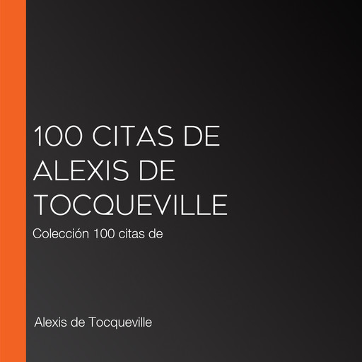 100 citas de Alexis de Tocqueville, Alexis de Tocqueville
