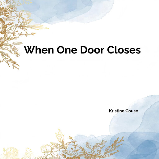 When One Door Closes, Kristine Couse