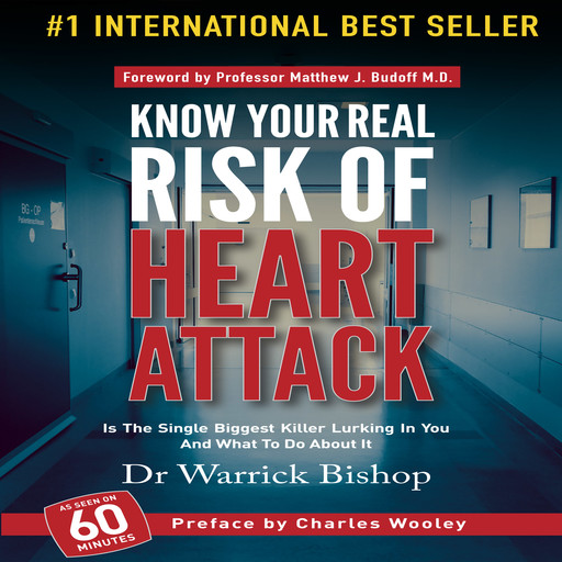 Know Your Real Risk of Heart Attack: Is The Single Biggest Killer Lurking In You And What To Do About It, Doctor Warrick Bishop