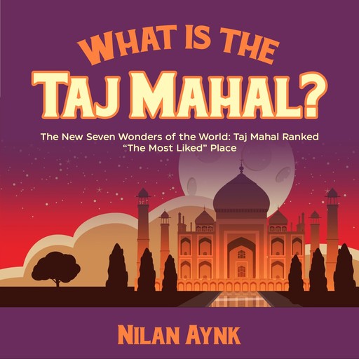 What Is the Taj Mahal?, Nilan Aynk