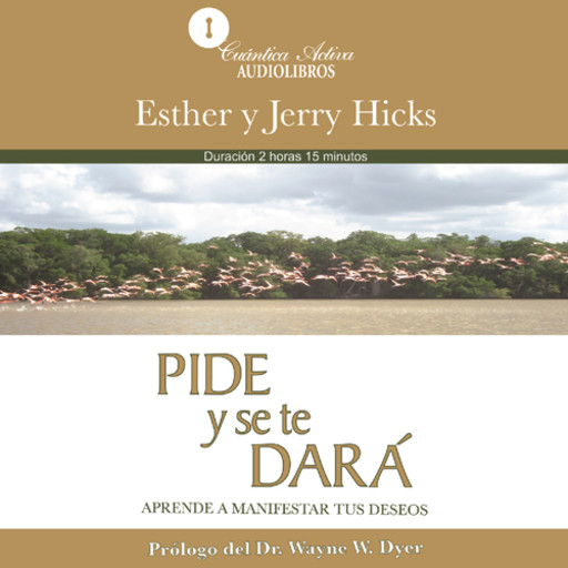Ask and it will be given / Pide y se te dará, Esther Hicks, Jerry Hicks