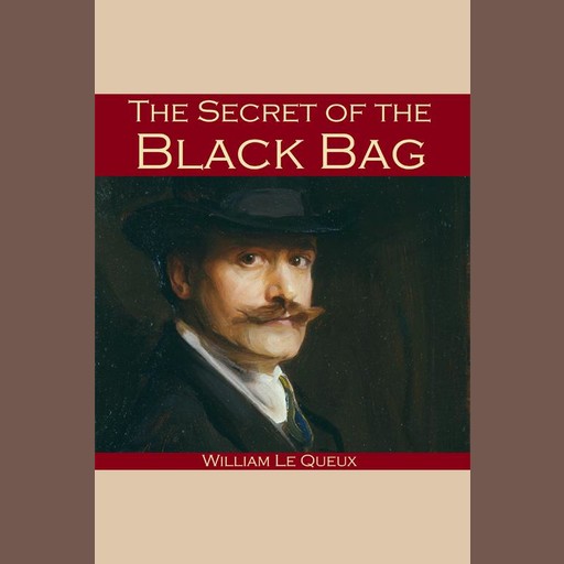 The Secret of the Black Bag, William Le Queux
