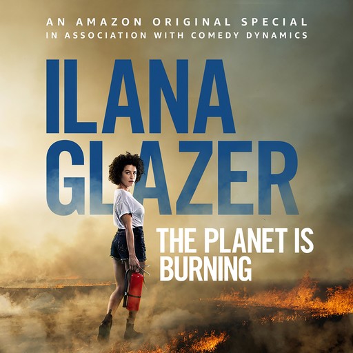 Ilana Glazer: The Planet Is Burning, Ilana Glazer
