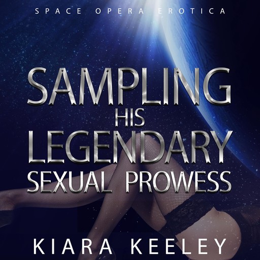 Sampling his Legendary Sexual Prowess, Kiara Keeley