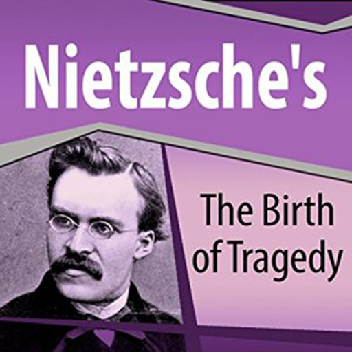 Nietzsche's The Birth of Tragedy, Friedrich Nietzsche