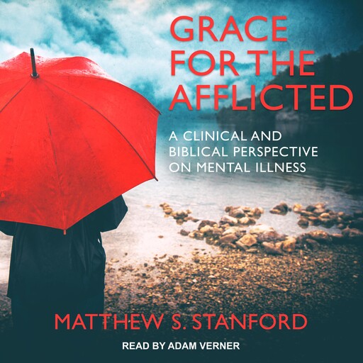 Grace for the Afflicted, Matthew S. Stanford