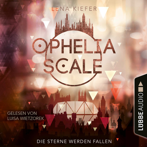 Die Sterne werden fallen - Ophelia Scale, Teil 3 (Ungekürzt), Lena Kiefer