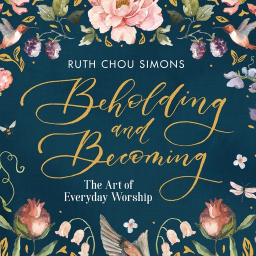 Beholding and Becoming, Ruth Chou Simons