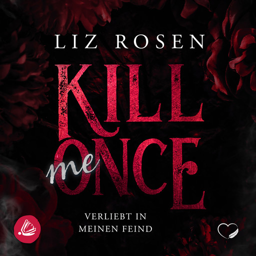 Kill me Once: Verliebt in meinen Feind, Liz Rosen